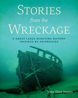 John Odin Jensen Stories from the Wreckage: A Great Lakes Maritime History Inspired by Shipwrecks