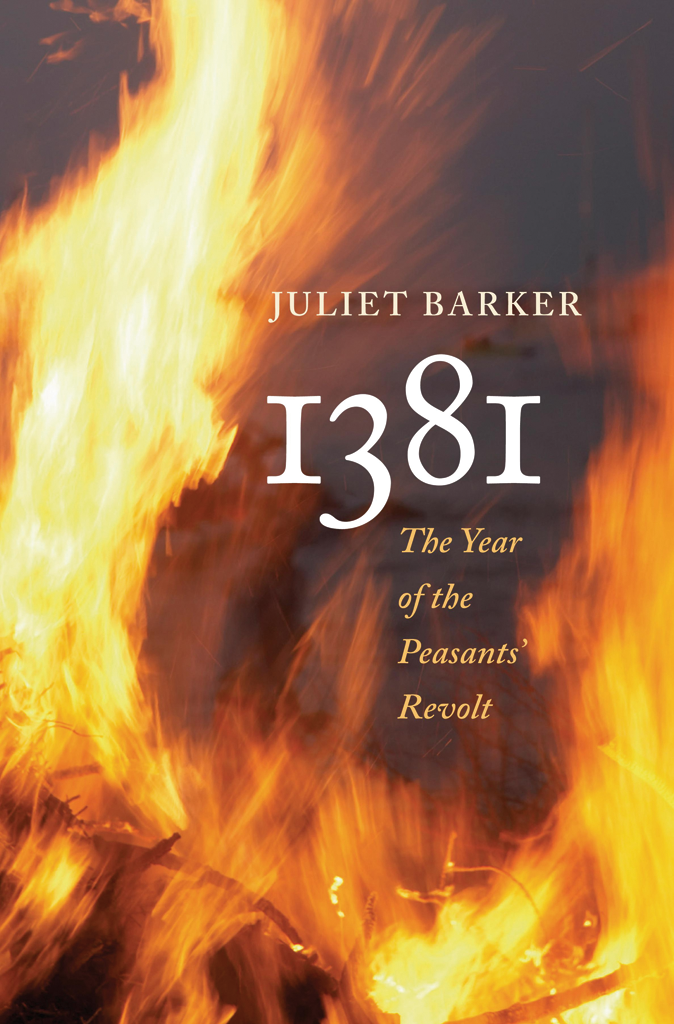 1381 JULIET BARKER 1381 The Year of the Peasants Revolt THE BELKNAP PRESS OF - photo 1