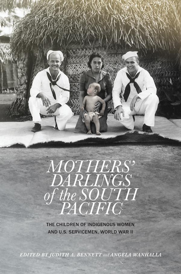 MOTHERS DARLINGS OF THE SOUTH PACIFIC The Children of Indigenous Women and - photo 1