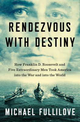 Donovan William Joseph Rendezvous with destiny: how Franklin D. Roosevelt and five extraordinary men took America into the war and into the world