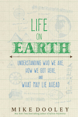 Dooley Life on Earth: understanding who you are, why youre here, and what may lie ahead