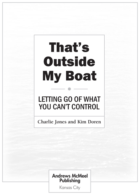 Thats Outside My Boat copyright 2001 by Charlie Jones and Kim Doren All rights - photo 3