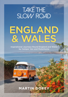 Dorey Take the slow road England and Wales: inspirational journeys round England and Wales by camper van and motorhome