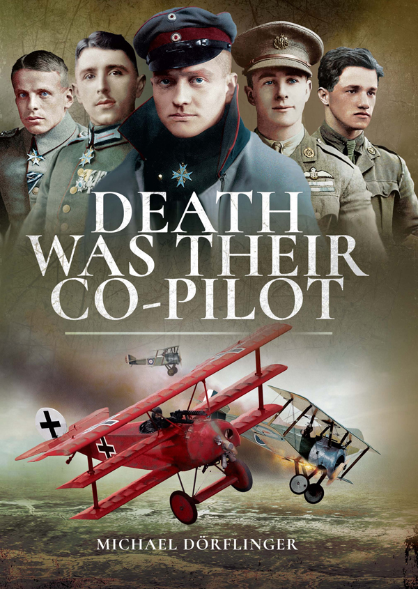 Death Was Their Co-Pilot The well-known portrait of Manfred von Richthofen - photo 1