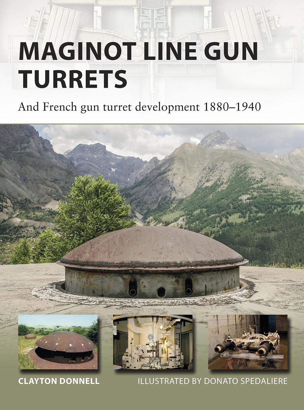 MAGINOT LINE GUN TURRETS AND FRENCH GUN TURRET DEVELOPMENT 18801940 - photo 1