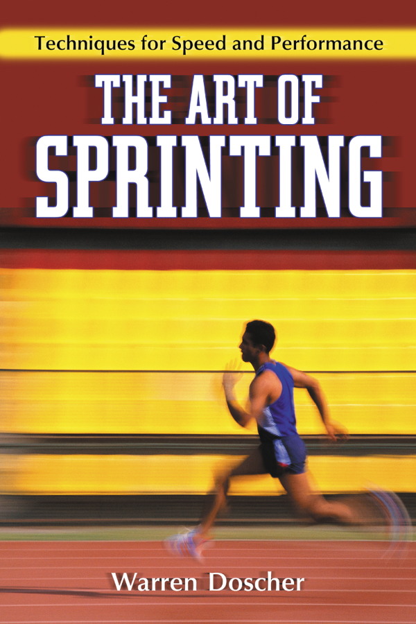 Table of Contents The Art of Sprinting Techniques for Speed and Performance - photo 1