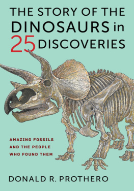 Donald R. Prothero The Story of the Dinosaurs in 25 Discoveries