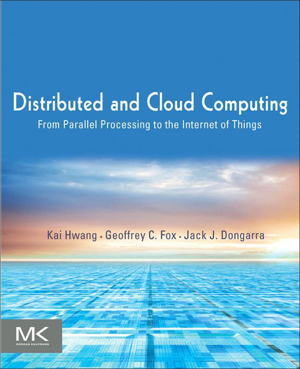 Distributed and Cloud Computing From Parallel Processing to the Internet of - photo 1