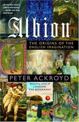 Peter Ackroyd - Albion: The Origins of the English Imagination