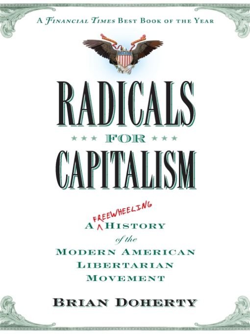 Table of Contents Praise for Radicals for Capitalism Deftly sorts out the - photo 1