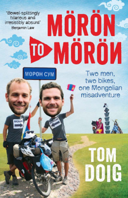 Doig Tom - Mörön to Möröи: two men, two bikes, one Mongolian misadventure