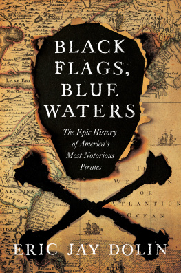 Dolin - Black flags, blue waters: the epic history of Americas most notorious pirates