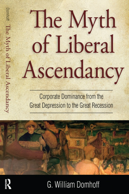 Domhoff The myth of liberal ascendancy: corporate dominance from the Great Depression to the great recession