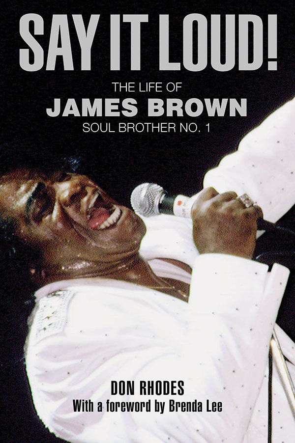 SAY IT LOUD MY MEMORIES OF JAMES BROWN SOUL BROTHER NO1 Don RHODES - photo 1