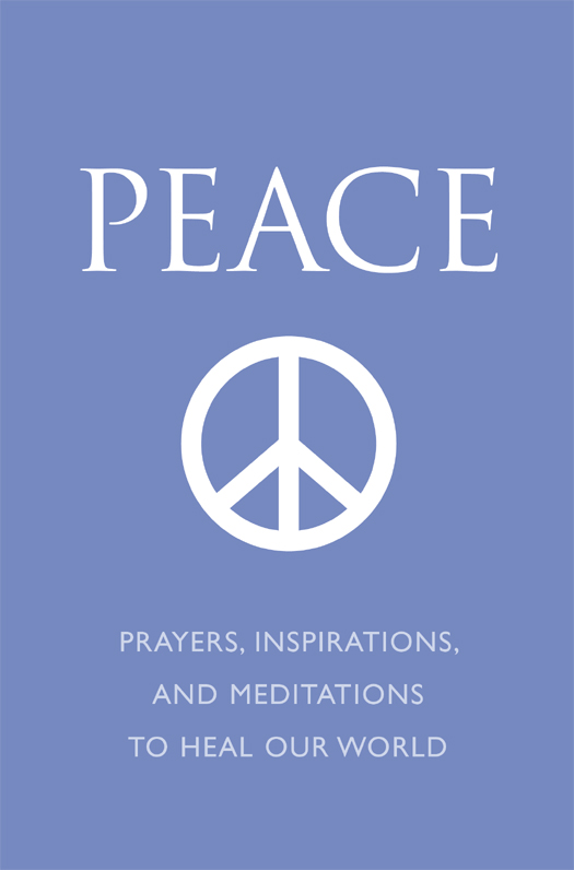 Peace prayers inspirations and meditations to heal our world - image 1