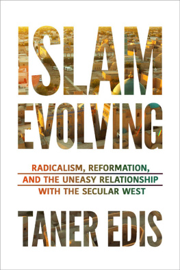 Edis - Islam evolving: radicalism, reformation, and the uneasy relationship with the secular West