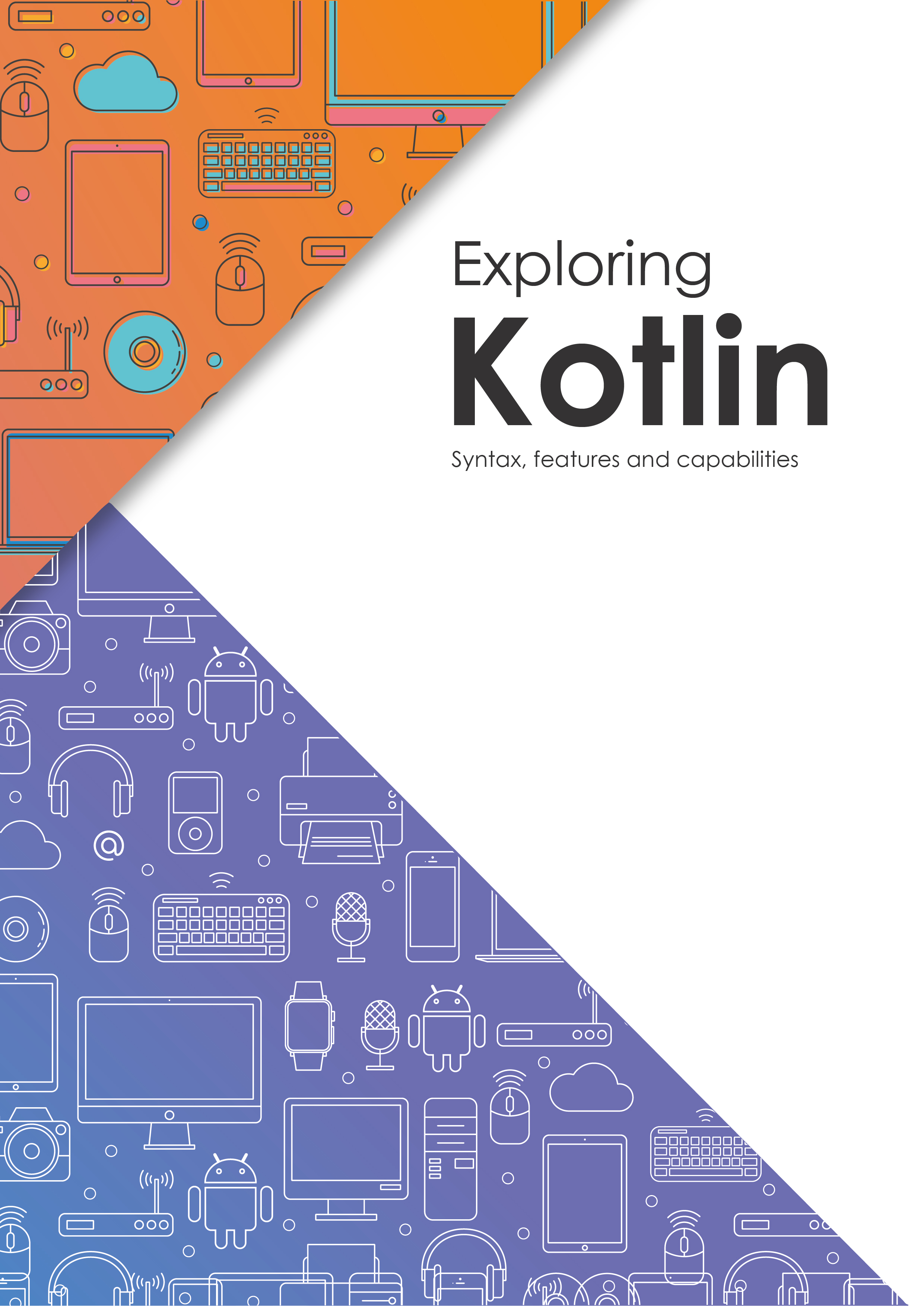 Exploring Kotlin Syntax features capabilites Hani M K This book is for sale - photo 1