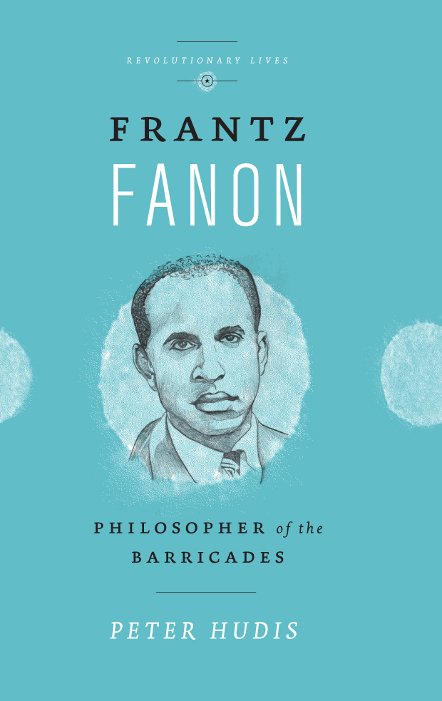 Frantz Fanon Revolutionary Lives Series Editors Sarah Irving University of - photo 1