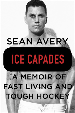 Sean Avery Ice Capades: A Memoir of Fast Living and Tough Hockey