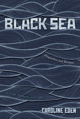 Eden Black Sea: Dispatches and Recipes - Through Darkness and Light