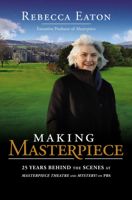 Eaton Rebecca Making Masterpiece: 25 years behind the scenes at Masterpiece and Mystery! on PBS