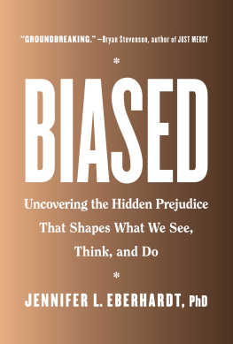 Eberhardt - Biased: Uncovering the Hidden Prejudice That Shapes What We See, Think, and Do