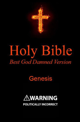 Ebling - Holy Bible: Best God Damned Version: Genesis: For atheists, agnostics and fans of religious stupidity