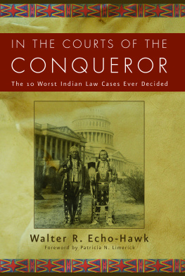Echo-Hawk - In the courts of the conqueror: the 10 worst Indian law cases ever decided