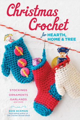 Eckman - Christmas crochet for hearth, home & tree: stockings, ornaments, garlands and more