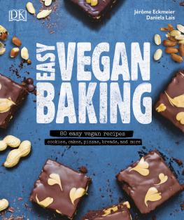 Eckmeier Jérôme Easy vegan baking: 80 easy vegan recipes: cookies, cakes, pizzas, breads, and more