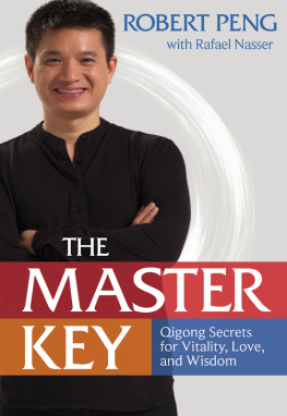 Robert Peng The Master Key: Qigong Secrets for Vitality, Love, and Wisdom