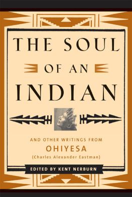 Eastman Charles A. The soul of an Indian: and other writings from Ohiyesa (Charles Alexander Eastman)