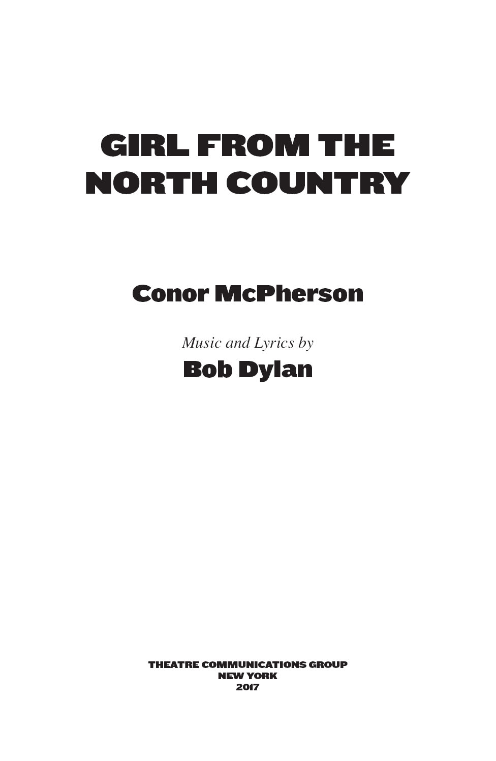 Girl from the North Country the play is copyright 2017 by Conor McPherson - photo 3