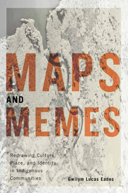 Eades Maps and memes: redrawing culture, place, and identity in indigenous communities