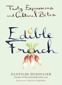 Dusoulier Clotilde Edible French: tasty expressions and cultural bites