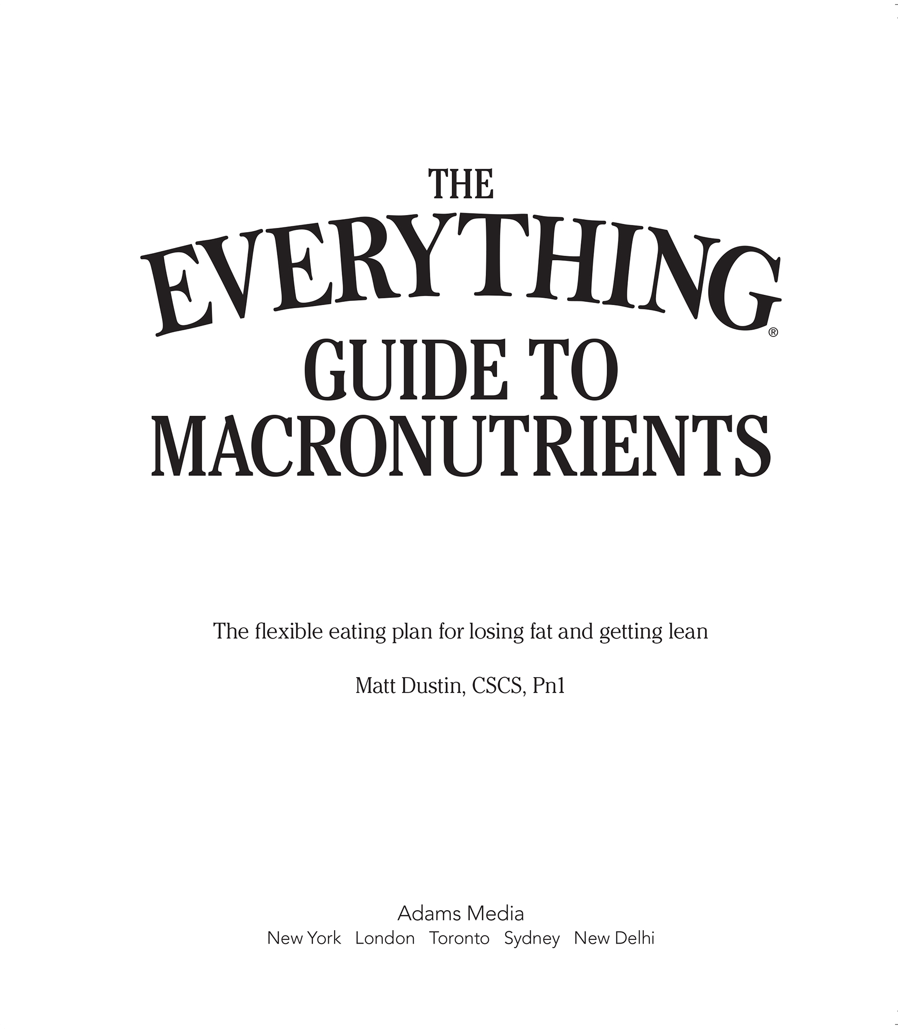 The Everything Guide to Macronutrients the Flexible Eating Plan for Losing Fat and Getting Lean - image 7