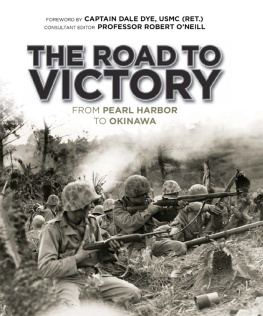 Dye Dale A. - The road to victory: from Pearl Harbor to Okinawa