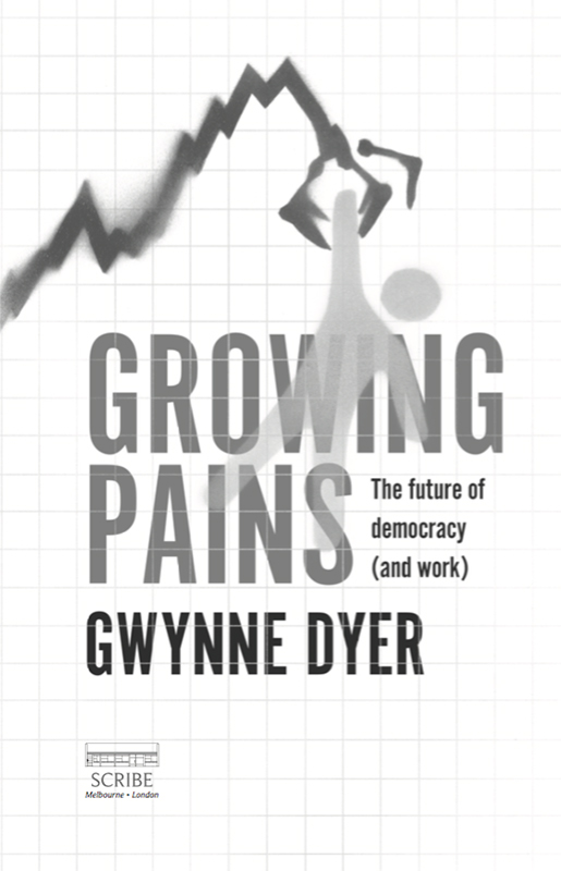 GROWING PAINS Gwynne Dyer has worked as a freelance journalist columnist - photo 1