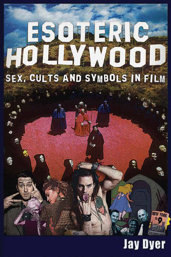 Esoteric Hollywood Sex Cults and Symbols Copyright 2016 Jay Dyer All Rights - photo 2