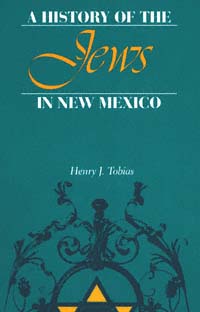 title A History of the Jews in New Mexico author Tobias Henry - photo 1