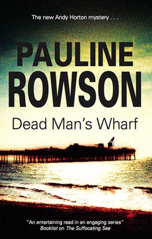 DEAD MANS WHARF An Andy Horton Marine Mystery Pauline Rowson - photo 1