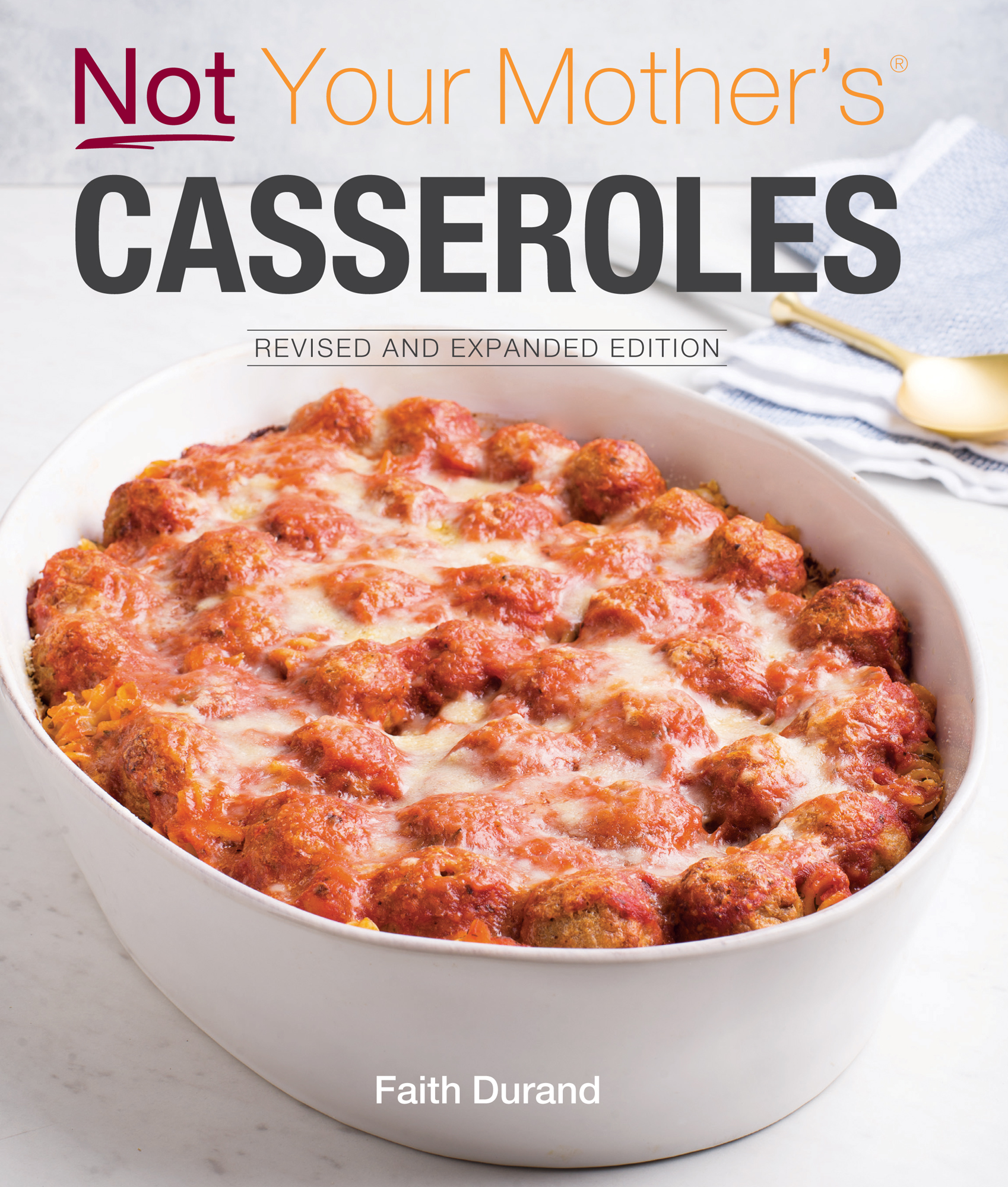 Not Your Mothers CASSEROLES REVISED AND EXPANDED EDITION Faith Durand - photo 1