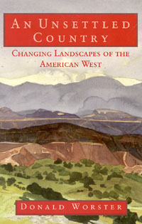 Page iii An Unsettled Country Changing Landscapes of the American West - photo 1