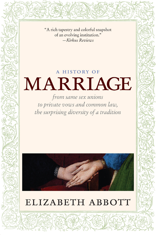 Advance praise for A History of Marriage Can we really understand celibacy - photo 1