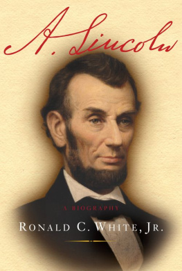 Ronald C. White Jr. A. Lincoln: A Biography