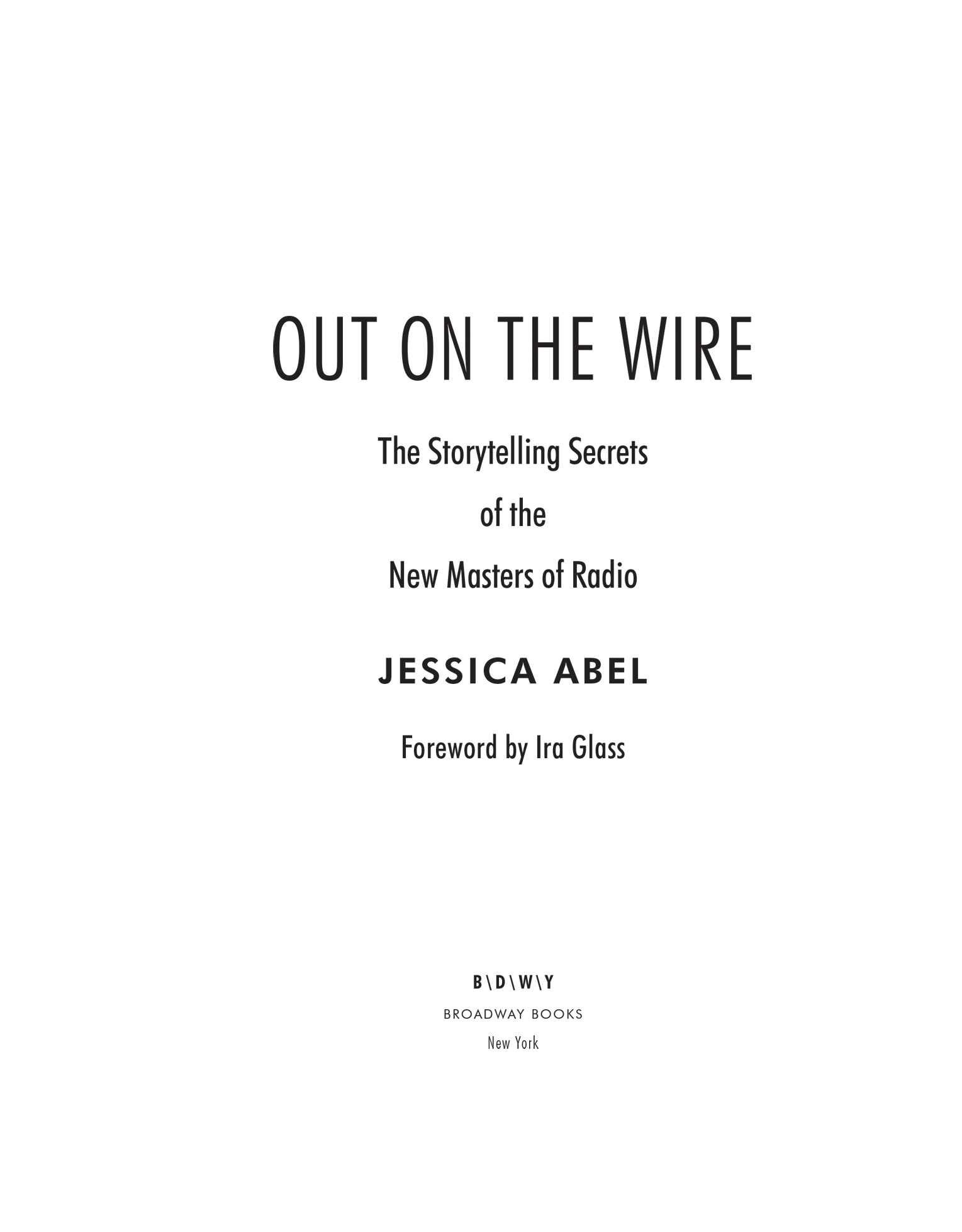 Out on the wire the storytelling secrets of the new masters of radio - photo 5