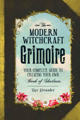 Alexander - The Modern Witchcraft Grimoire: Your Complete Guide to Creating Your Own Book of Shadows