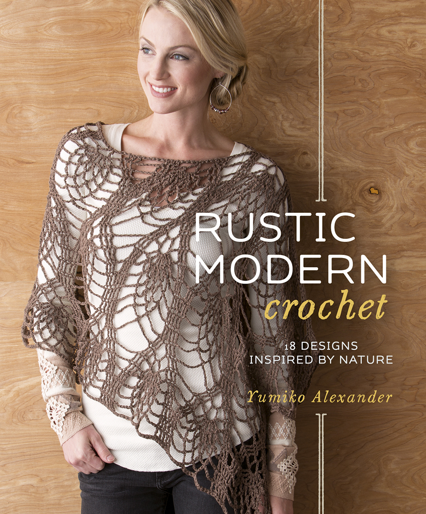 rustic modern crochet 18 Designs Inspired by Nature Yumiko Alexander - photo 1