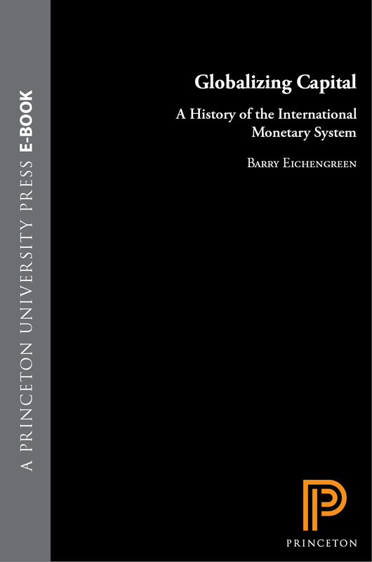 GLOBALIZING CAPITAL BARRY EICHENGREEN GLOBALIZING CAPITAL A HISTORY OF THE - photo 1