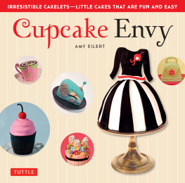 Eilert - Cupcake envy: irresistible cakelets - little cakes that are fun and easy